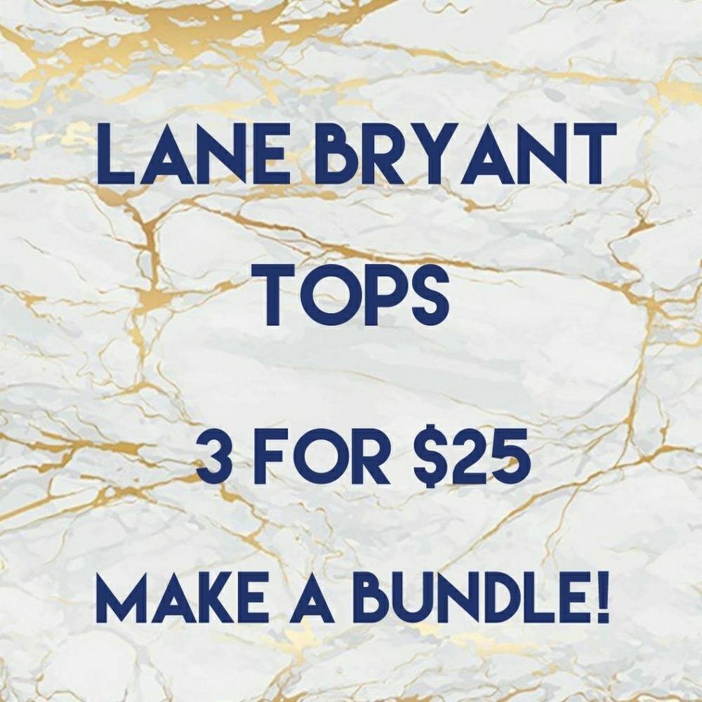 Lane Bryant Tops! 3 for $25